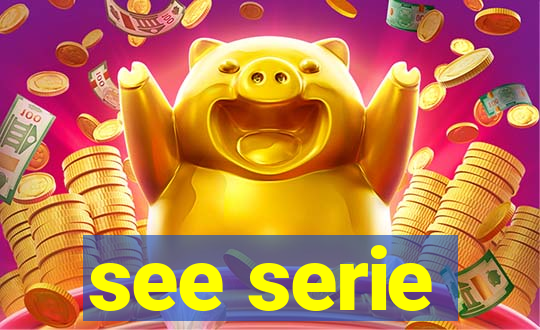 see serie